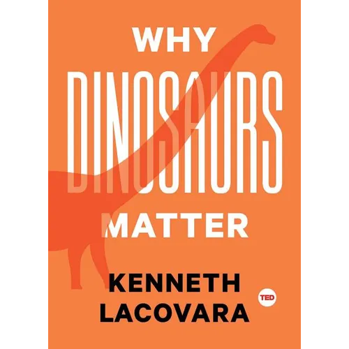 Why Dinosaurs Matter - Hardcover