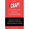 Oh Crap! My Wife Has Breast Cancer - Paperback