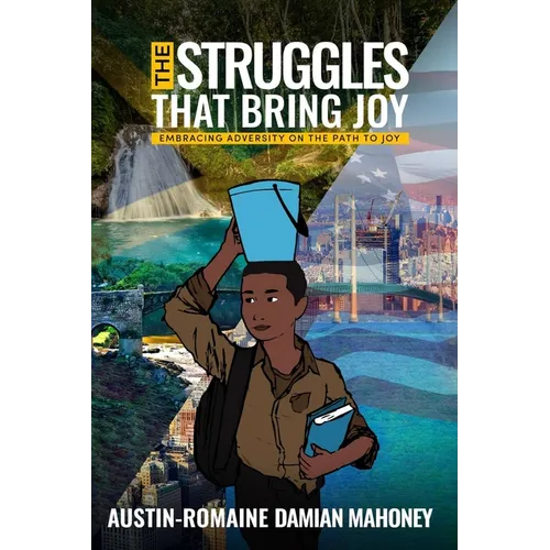 The Struggles That Bring Joy: Embracing Adversity on the Path to Joy - Paperback