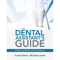 The Dental Assistant's Guide: Mastering Dental Care Excellence - Paperback