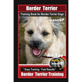 Border Terrier Training Book for Border Terrier Dogs By BoneUP DOG Training, Are You Ready to Bone Up? Easy Training * Fast Results, Border Terrier Tr - Paperback