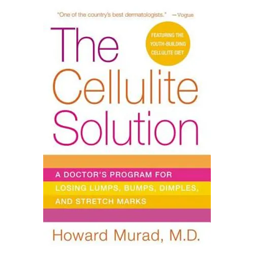The Cellulite Solution: A Doctor's Program for Losing Lumps, Bumps, Dimples, and Stretch Marks - Paperback