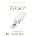 Surrendered to the Holy Spirit: A Life Saturated in the Presence of God - Paperback