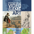 Drawing Basics and Video Game Art: Classic to Cutting-Edge Art Techniques for Winning Video Game Design - Paperback