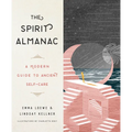 The Spirit Almanac: A Modern Guide to Ancient Self-Care - Hardcover