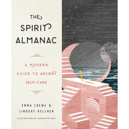 The Spirit Almanac: A Modern Guide to Ancient Self-Care - Hardcover