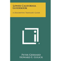 Lower California Guidebook: A Descriptive Traveler's Guide - Paperback