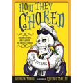 How They Choked: Failures, Flops, and Flaws of the Awfully Famous - Paperback