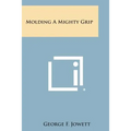Molding a Mighty Grip - Paperback