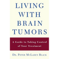 Living with a Brain Tumor: Dr. Peter Black's Guide to Taking Control of Your Treatment - Paperback