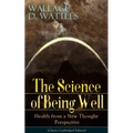 The Science of Being Well: Health from a New Thought Perspective (Classic Unabridged Edition) - Paperback
