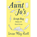 Aunt Jo's Scrap-Bag Volume II;Shawl-Straps - Paperback