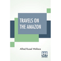 Travels On The Amazon - Paperback