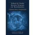 Teilhard de Chardin--Seven Stages of Suffering: A Spiritual Path for Transformation - Paperback