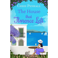The House that Florence Left: A heartwarming and uplifting slow-burn romance of new beginnings - Paperback