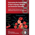 Overcoming the Gentrification of Dual Language, Bilingual and Immersion Education: Solution-Oriented Research and Stakeholder Resources for Real Integ - Paperback