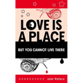 Love Is a Place But You Cannot Live There: Volume 23 - Paperback
