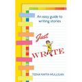 Just Write: An easy guide to story writing - Paperback