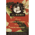 Las Mamis: Favorite Latino Authors Remember Their Mothers - Paperback