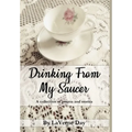 Drinking From My Saucer - Hardcover