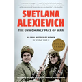 The Unwomanly Face of War: An Oral History of Women in World War II - Paperback