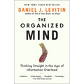 Organized Mind: Thinking Straight in the Age of Information Overload - Hardcover