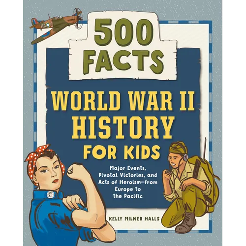 World War II History for Kids: 500 Facts - Hardcover