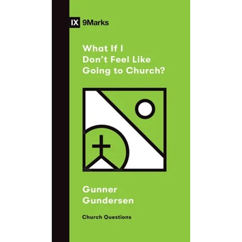 What If I Don't Feel Like Going to Church? - Paperback