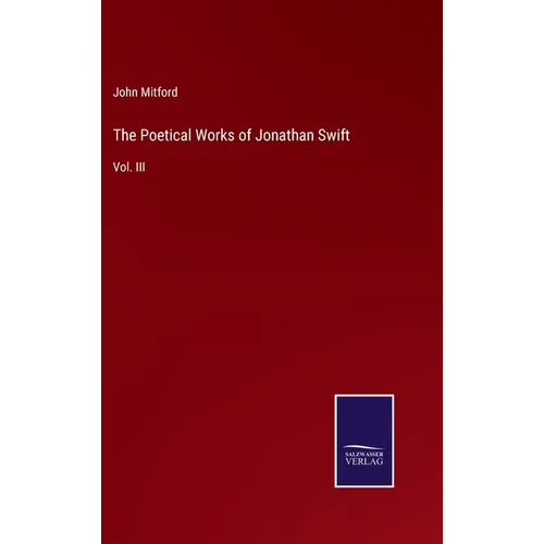 The Poetical Works of Jonathan Swift: Vol. III - Hardcover