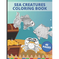 Sea Creatures Coloring Book: Sea Creatures Underwater Animals and Fish Themed Activity Book for Kids - Paperback