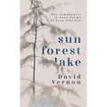 Sun Forest Lake: The Symphonies & Tone Poems of Jean Sibelius - Paperback