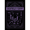 Cocktails from the Crypt: Terrifying Yet Delicious Concoctions Inspired by Your Favorite Horror Films - Hardcover