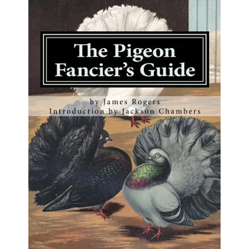 The Pigeon Fancier's Guide: Pigeon Classics Book 5 - Paperback