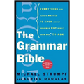 The Grammar Bible: Everything You Always Wanted to Know about Grammar But Didn't Know Whom to Ask - Paperback