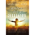 The Antes del Amen: El Poder de Una Oracion Sencilla = Before Amen = Before Amen - Paperback