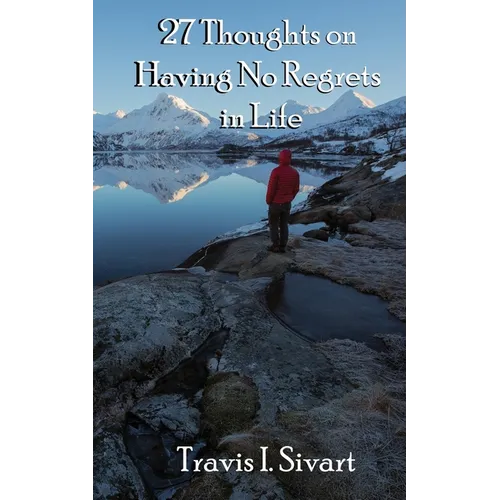 27 Thoughts on Having No Regrets in Life - Paperback