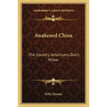 Awakened China: The Country Americans Don't Know - Paperback