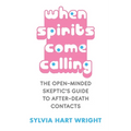 When Spirits Come Calling: The Open-Minded Skeptic's Guide to After-Death Contacts - Paperback