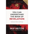 You Can Understand the Book of Revelation: Exploring Its Mystery and Message - Paperback