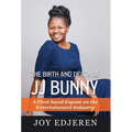 The Birth and Death of Jj Bunny: A First-hand Exposé on The Entertainment Industry - Hardcover