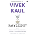 Easy Money: The Greatest Ponzi Scheme Ever and How It Threatens to Destr Oy the Global Financial System - Paperback