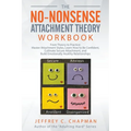 The No-Nonsense Attachment Theory Workbook - Paperback