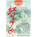 Girl Under a Red Moon: Growing Up During China's Cultural Revolution (Scholastic Focus) - Hardcover