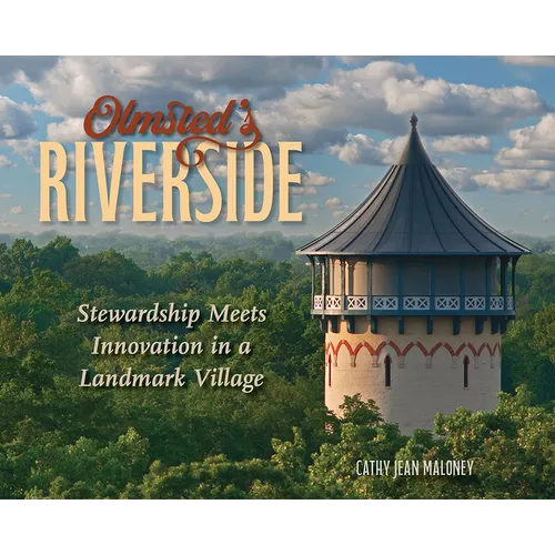 Olmsted's Riverside: Stewardship Meets Innovation in a Landmark Village - Paperback