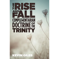 The Rise and Fall of the Complementarian Doctrine of the Trinity - Hardcover