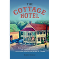 The Cottage Hotel: The History & Untold Tales of Mendon Hamlet's Legendary Stagecoach Inn & Tavern - Paperback