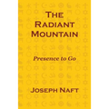 The Radiant Mountain: Presence to Go - Paperback