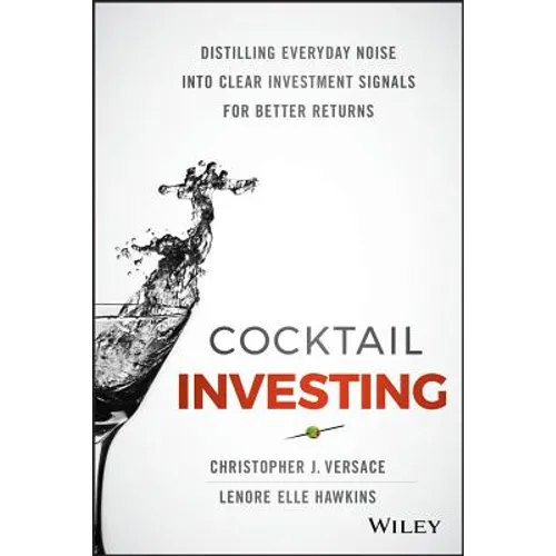 Cocktail Investing: Distilling Everyday Noise Into Clear Investment Signals for Better Returns - Hardcover