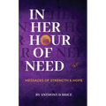 In Her Hour of Need: Messages of Strength & Hope - Paperback