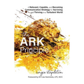 The ARK Principle: A Relevant, Capable, and Becoming Communication Strategy for Surviving and Thriving in a Turbulent World - Hardcover